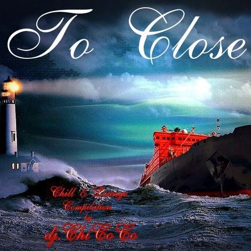 ""TO CLOSE"" Chill & Lounge compilation