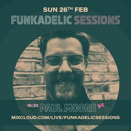 Paul Moore - Funkadelic Sessions - 26-FEB-2023