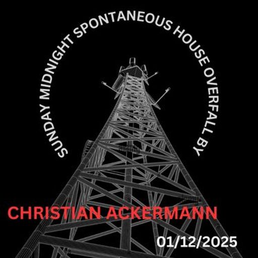 SUNDAY MIDNIGHT SPONTANEOUS HOUSE OVERFALL BY CHRISTIAN ACKERMANN - CAM ELECTRONIC RADIO 01.12.2025