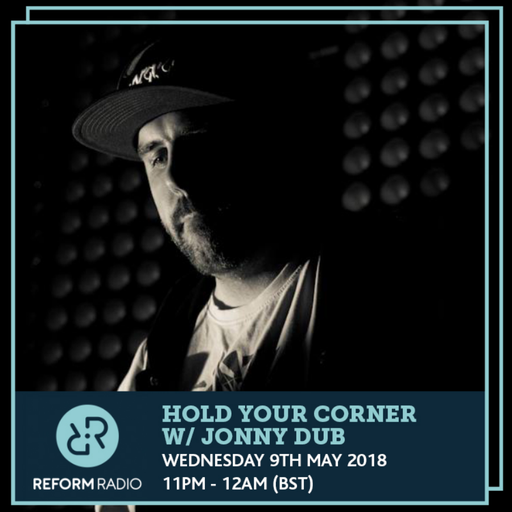 Hold Your Corner w/ Jonny Dub 9th May 2018
