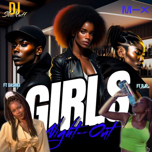 IT'S GIRLS NIGHT OUT 4SHO (HQ AUDIO)