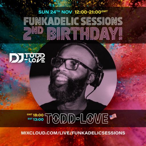 Todd-Love - Funkadelic Sessions | 2nd BIRTHDAY - 24-NOV-2024