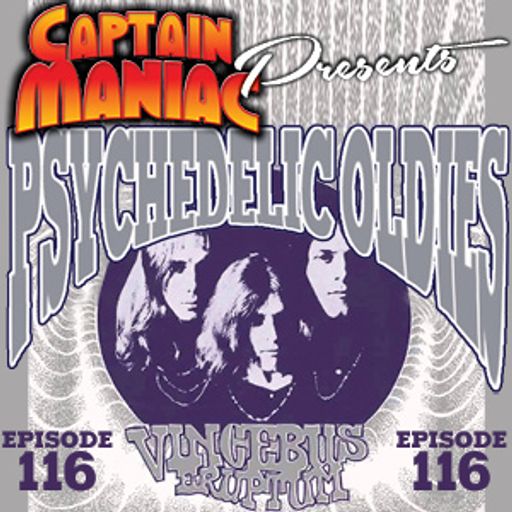 Episode 116 / Psychedelic Oldies: Vincebus Eruptum