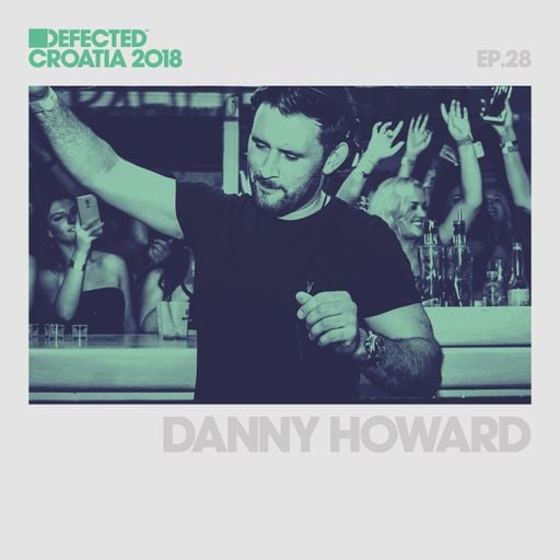 Defected Croatia Sessions - Danny Howard Ep.27