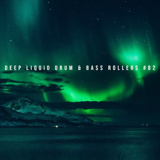 Deep Liquid Drum & Bass Rollers #82