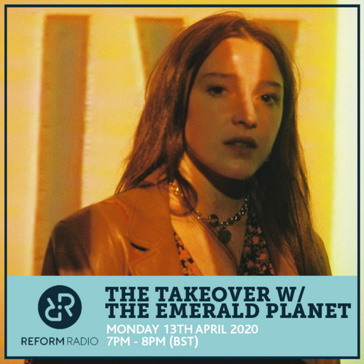 The Takeover w/ The Emerald Planet 13th April 2020