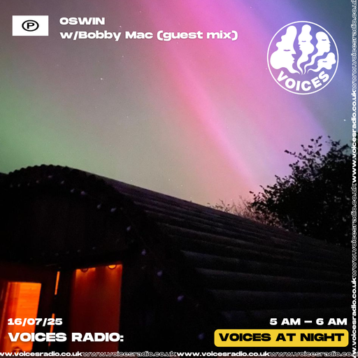 OSWIN w/ Bobby Mac - 16/07/25 - Voices Radio