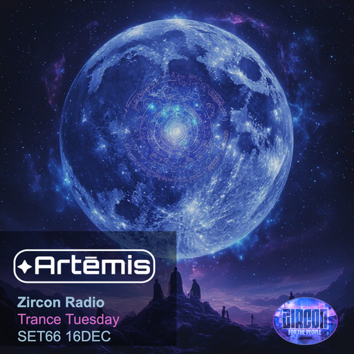 Artēmis on Zircon Radio - Trance Tuesday - SET66 16DEC
