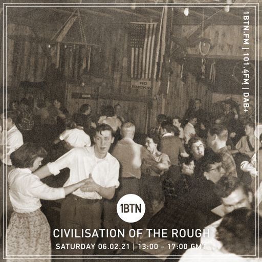 Civilisation Of The Rough - 06.02.2021