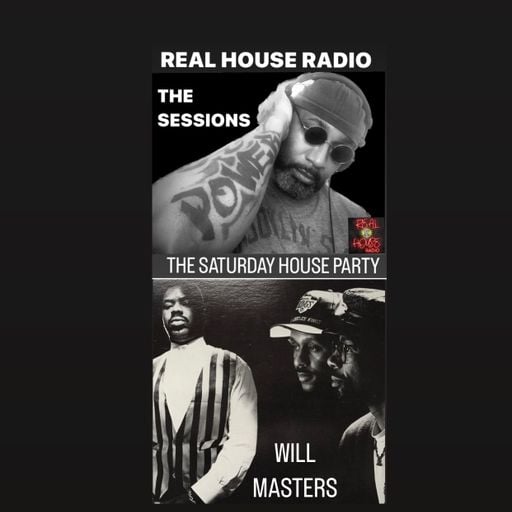 REAL HOUSE RADIO Presents The Saturday House Party w/ TEE REAL & WILL MASTERS