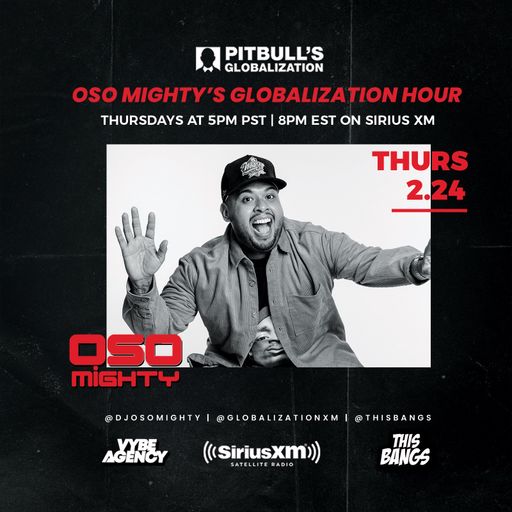 OSO ON PITBULL'S GLOBALIZATION 02.24.2022