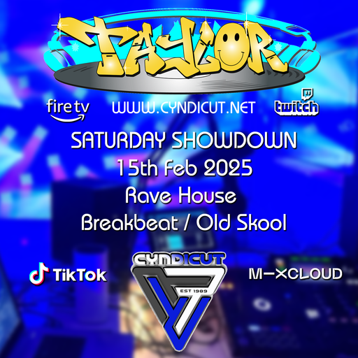 TAYLOR Cyndicut Radio 15/02/25.Saturday Showndown House and Old Skool Show.