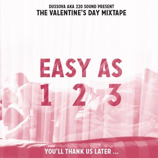 DussOva Sound (DJ GotStyle) - Easy As 1 2 3 (The Valentine's Day Mixtape) (2015 Mix CD)