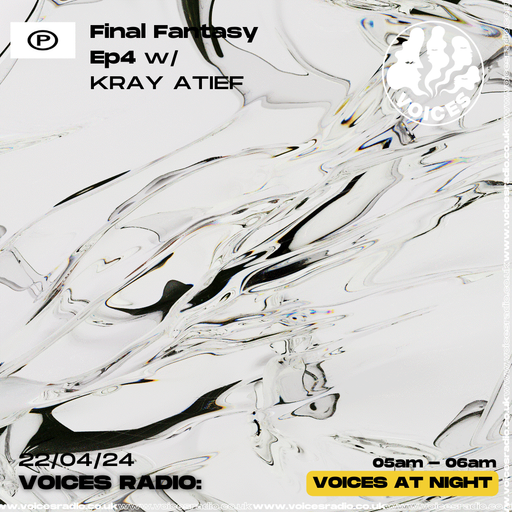 Final Fantasy w/ Kray Atief - 22/04/24 - Voices Radio