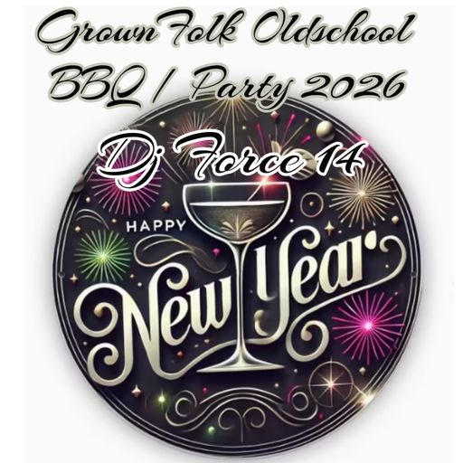 DJ FORCE 14 NEW YEARS GROWN FOLK OLDSCHOOL/FUNK LET IT WHIP BBQ PARTY 2026 BAY AREA NorCal 408
