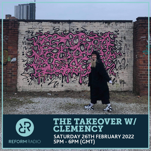 The Takeover w/ Clemency 26th February 2022