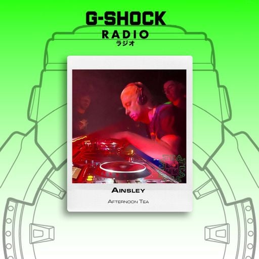 G-SHOCK Radio Presents - Afternoon Tea - Ainsley - 16/05