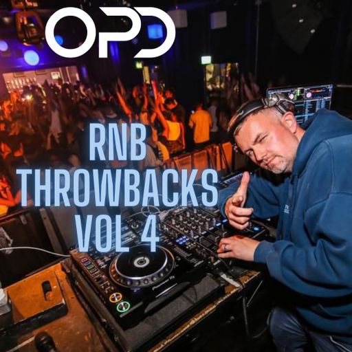 OPD RnB Throwbacks Vol 4 - 90s-10's - Old Skool - Hip Hop - Dancehall - Afro - Mash Up