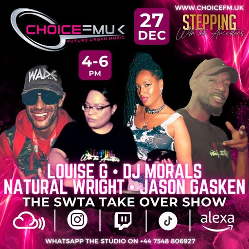 The SWTA Take Over Show with Louise G  DJ Morals  Natural Wright and Jason Gasken on Choice FMUK