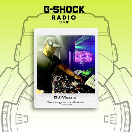 G-SHOCK Radio Presents... The Underground Garage Takeover - DJ Mezzie - 25/01