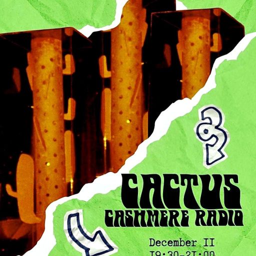 Cashmere Guest Mixes w/ CACTUS 11.12.2025
