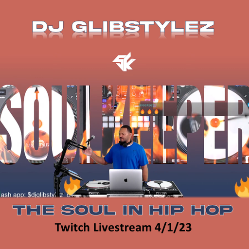 DJ GlibStylez - The SOUL in HIP HOP (Twitch Livestream) 4-1-23