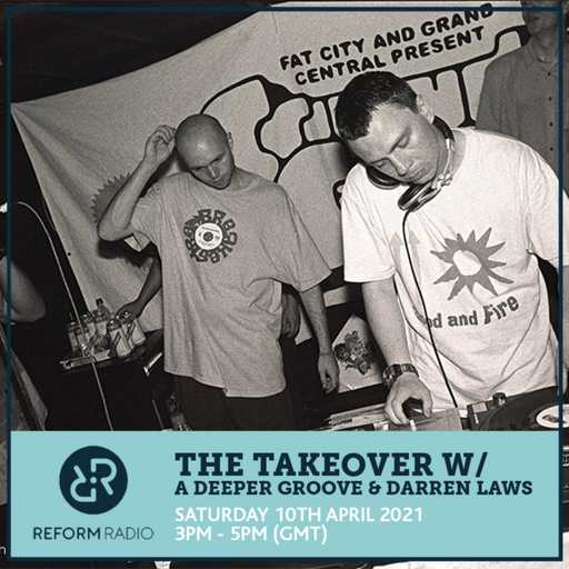 The Takeover w/ A Deeper Groove & Darren Laws 10th April 2021