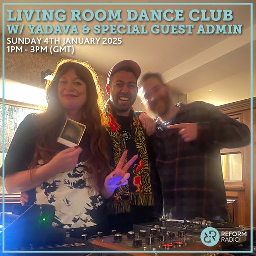 Living Room Dance Club, Yadava + Admin (End of the Night/End of the Year Special) 4th January 2026