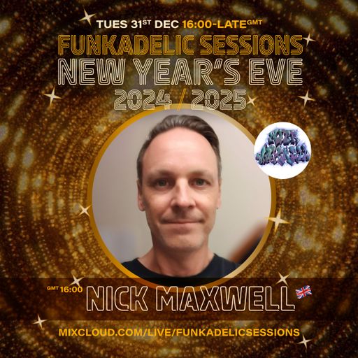 Nick Maxwell - Funkadelic Sessions | NEW YEAR'S EVE - 31-DEC-2024