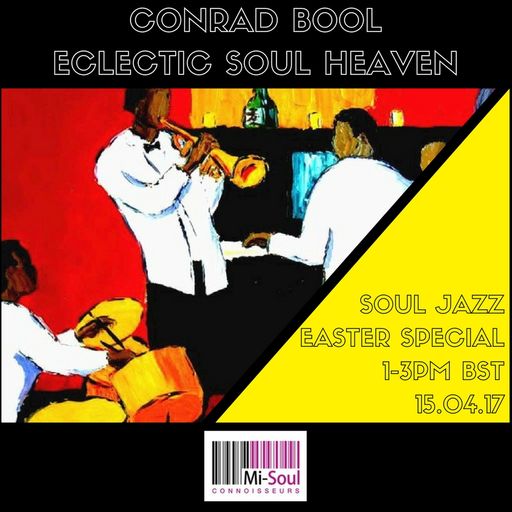Conrad Bool Eclectic Soul Heaven Soul Jazz Easter Special 15.04.17