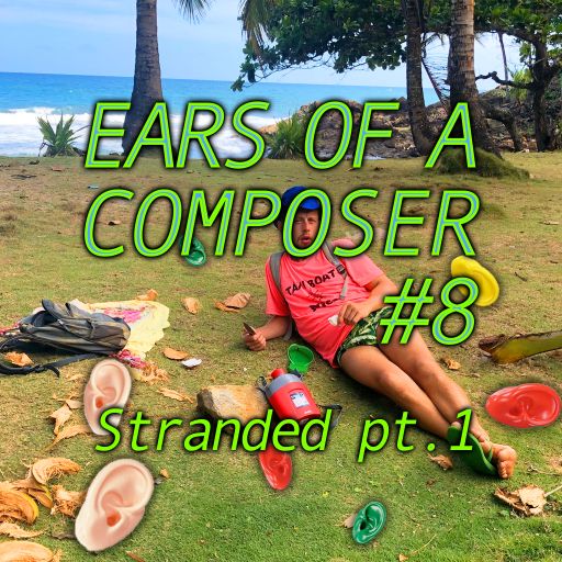 ears of a composer #8 Stranded Pt. 1 feat. Pony Says 01.01.2022