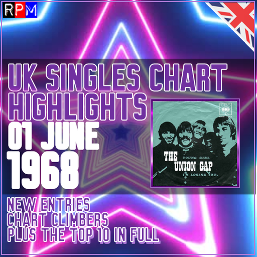 CHART HIGHLIGHTS : UK SINGLES CHART 26 MAY - 01 JUNE 1968 ***TOP 10 + CLIMBERS + NEW ENTRIES***