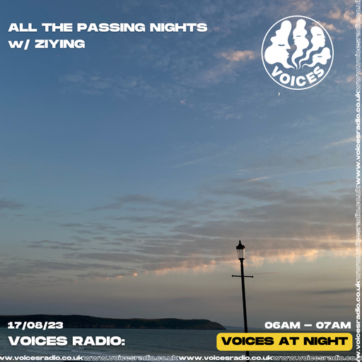 All The Passing Nights w/ ZIYING 17/08/23 - Voices Radio