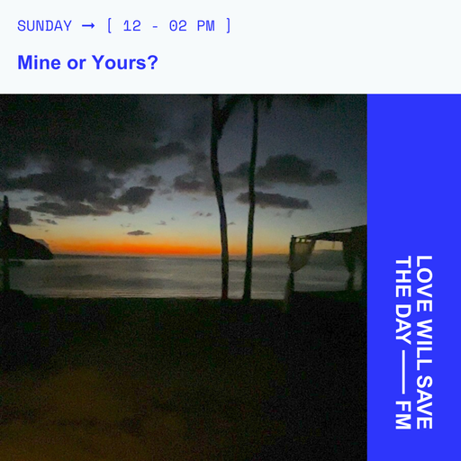 2025-11-09 Mine Or Yours | LWSTD-FM