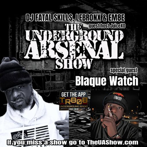 The Underground Arsenal Show 4-26-26 with Special Guests Blaque Watch & JuiceXO