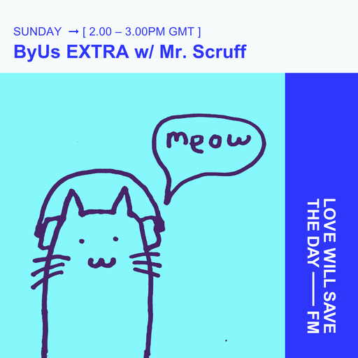2024-10-13 ByUs EXTRA w- Mr.Scruff | LWSTD-FM