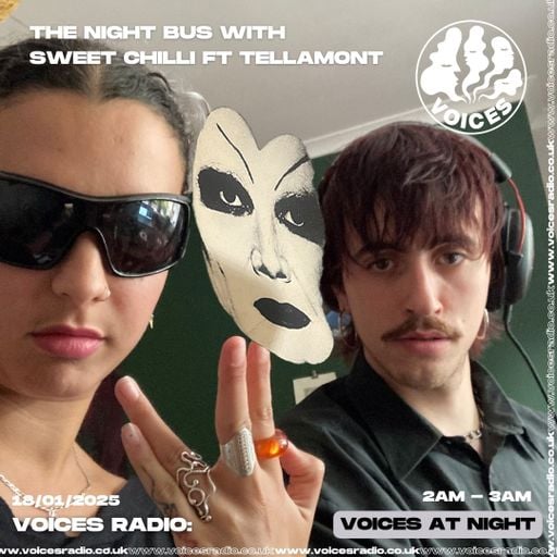 The Night Bus w/ Sweet Chilli ft. tellamont  - 18/01/25 [Voices Radio]