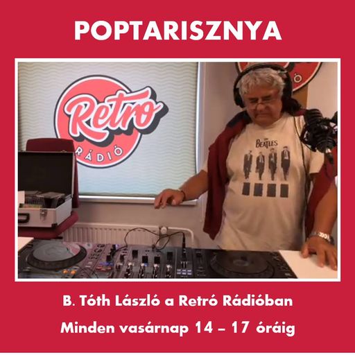 Retro Rádió Poptarisznya B.Tóth Lászlóval. 2018-08-26-i műsor.