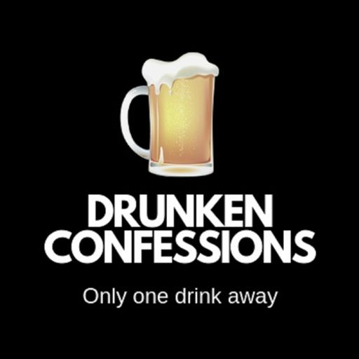 Drunken Confessions - Episode 51