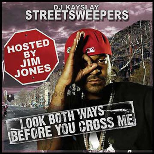 DJ Kay Slay & Jim Jones - Look Both Ways Before You Cross Me (2006)