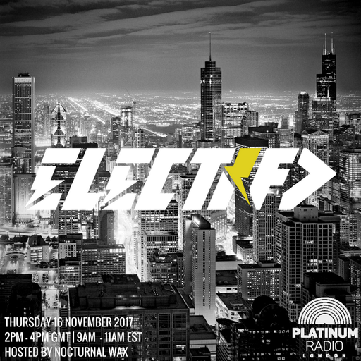 The Electrified Broadcast 006 with Nocturnal Wax (Thursday 16 November 2017 @ 2pm)