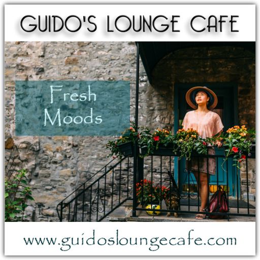 Guido's Lounge Cafe Broadcast 0289 Fresh Moods (20170915)