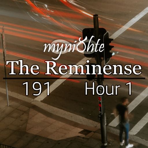 The Reminense 191 - Hour 1