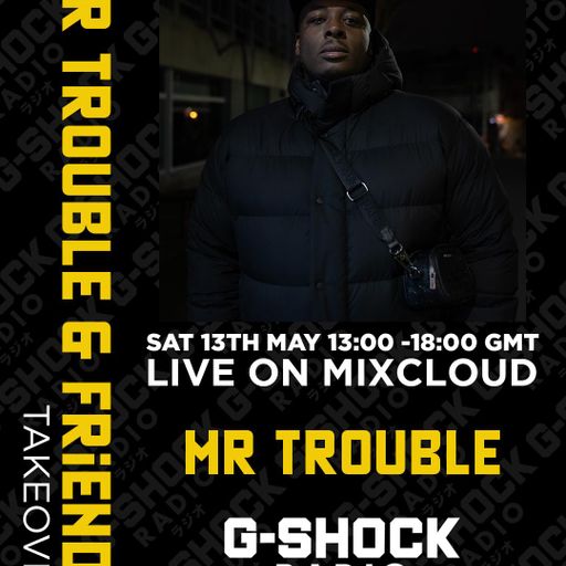 GShock Radio - Mr Trouble & Friends Takeover - Mr Trouble - 10/05