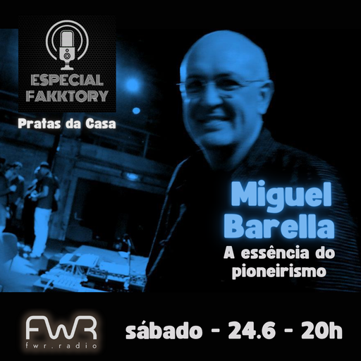 Especial Fakktory - Miguel Barella - 24.6.2023