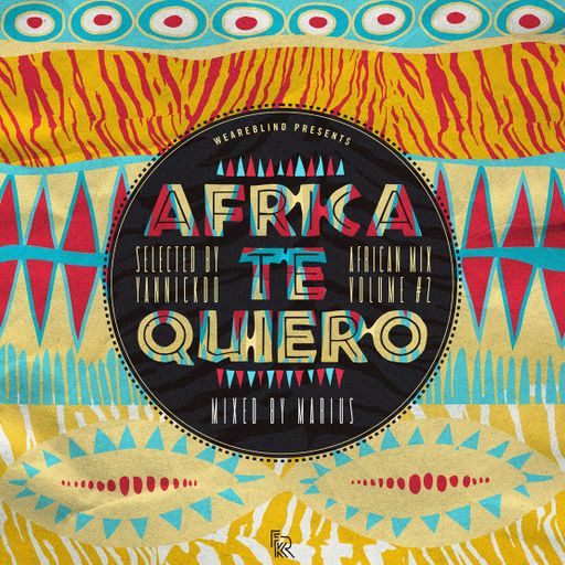 WEAREBLIND Presents Africa Te Quiero (African Mix Volume #2)