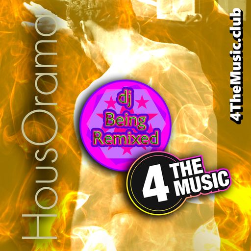 Being Remixed - 4 The Music Exclusive - HousOrama #4