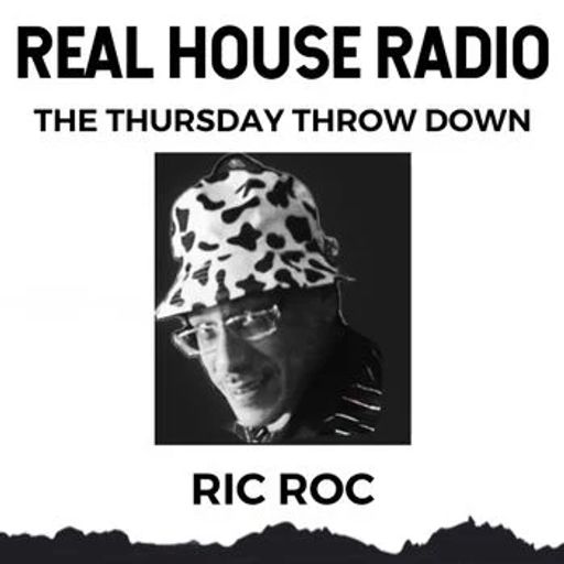 REAL HOUSE RADIO PRESENTS DJ RIC ROC - The Thursday Night Throw Down