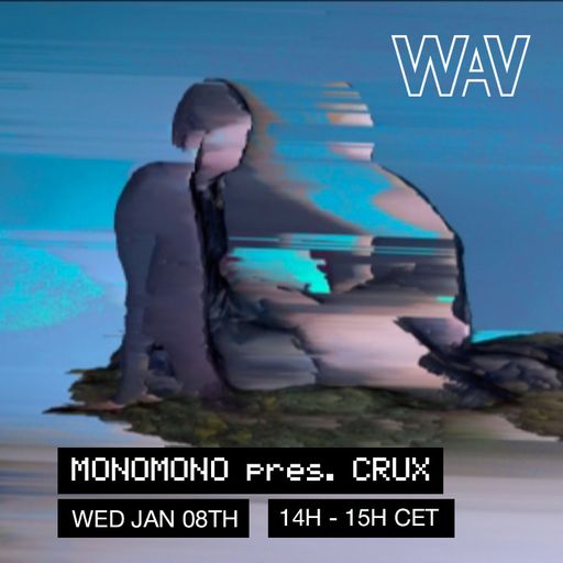 MONOMONO pres. CRUX at WAV | 08-01-25