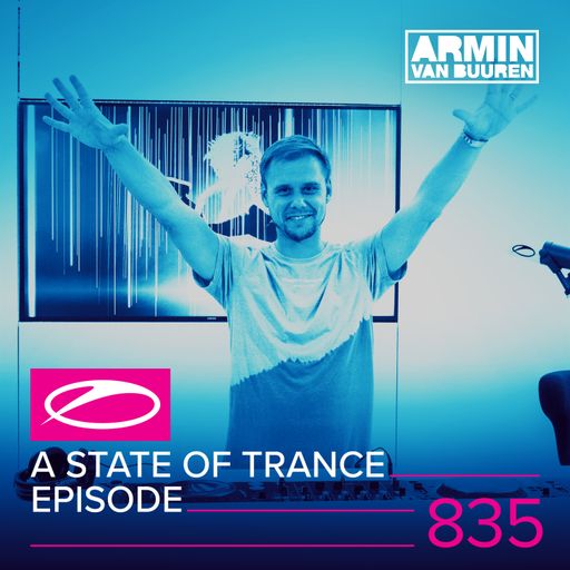 A State Of Trance Episode 835 – Armin van Buuren